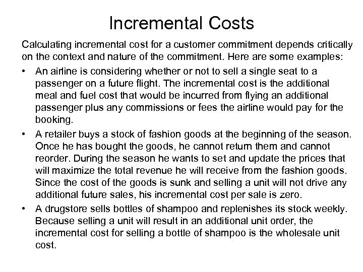 Incremental Costs Calculating incremental cost for a customer commitment depends critically on the context