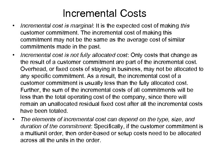 Incremental Costs • Incremental cost is marginal: It is the expected cost of making