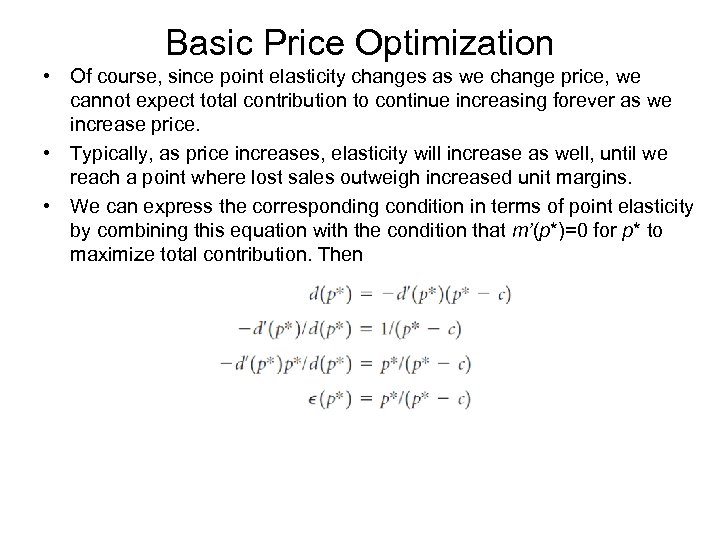 Basic Price Optimization • Of course, since point elasticity changes as we change price,