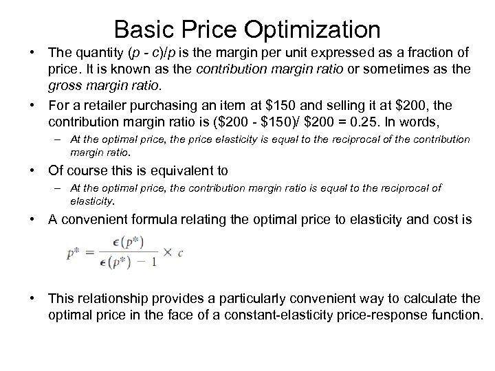 Basic Price Optimization • The quantity (p - c)/p is the margin per unit