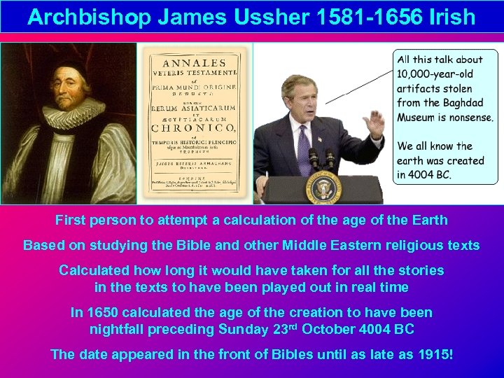 Archbishop James Ussher 1581 -1656 Irish First person to attempt a calculation of the