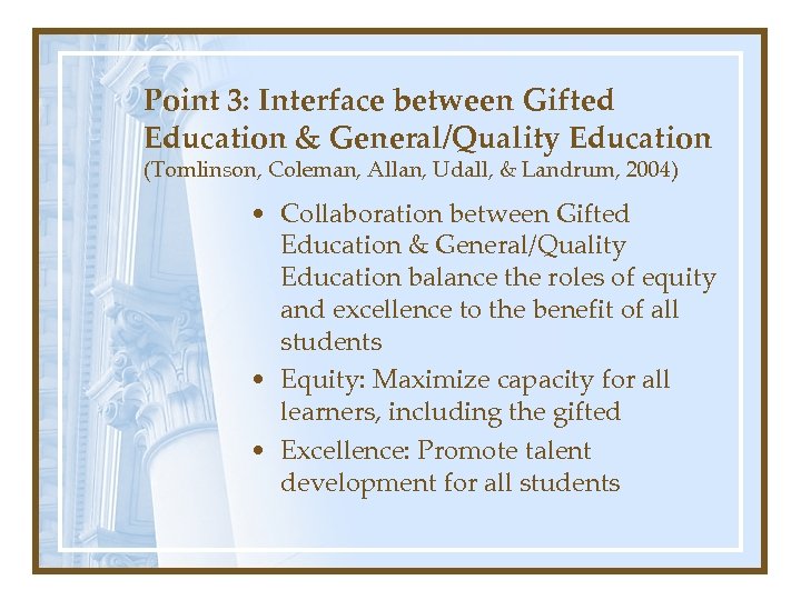 Point 3: Interface between Gifted Education & General/Quality Education (Tomlinson, Coleman, Allan, Udall, &