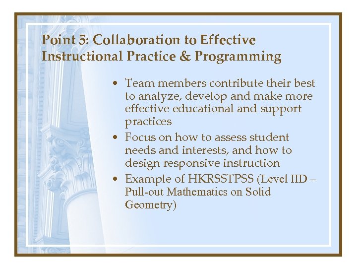 Point 5: Collaboration to Effective Instructional Practice & Programming • Team members contribute their