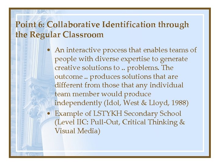 Point 6: Collaborative Identification through the Regular Classroom • An interactive process that enables