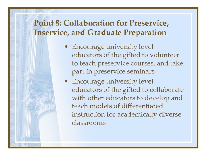 Point 8: Collaboration for Preservice, Inservice, and Graduate Preparation • Encourage university level educators