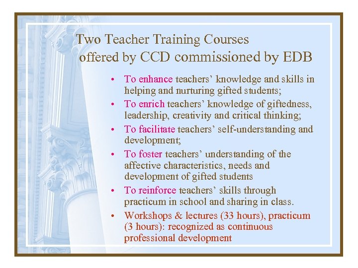 Two Teacher Training Courses offered by CCD commissioned by EDB • To enhance teachers’