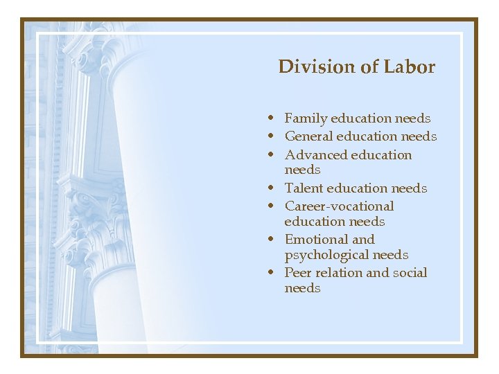 Division of Labor • Family education needs • General education needs • Advanced education