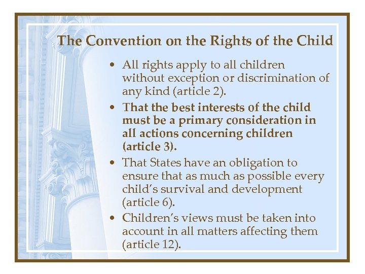 The Convention on the Rights of the Child • All rights apply to all