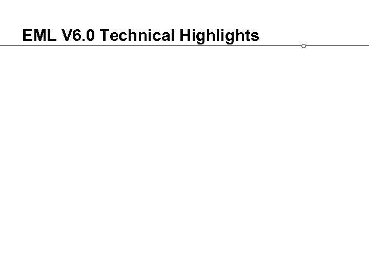 EML V 6. 0 Technical Highlights 