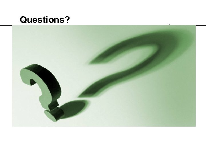 Questions? 