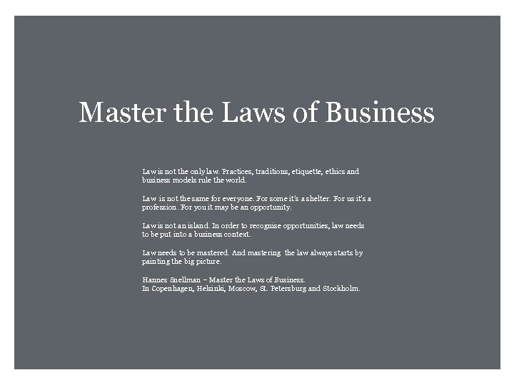 Master the Laws of Business Law is not the only law. Practices, traditions, etiquette,