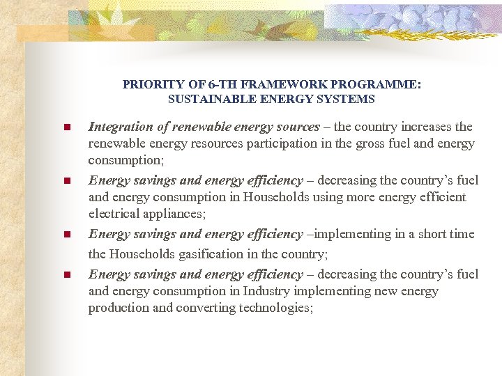 PRIORITY OF 6 -TH FRAMEWORK PROGRAMME: SUSTAINABLE ENERGY SYSTEMS n n Integration of renewable