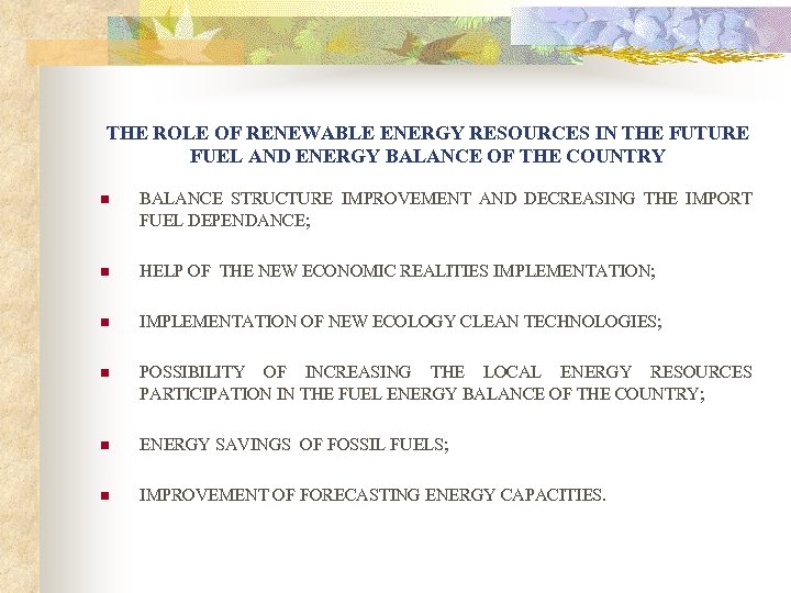 THE ROLE OF RENEWABLE ENERGY RESOURCES IN THE FUTURE FUEL AND ENERGY BALANCE OF