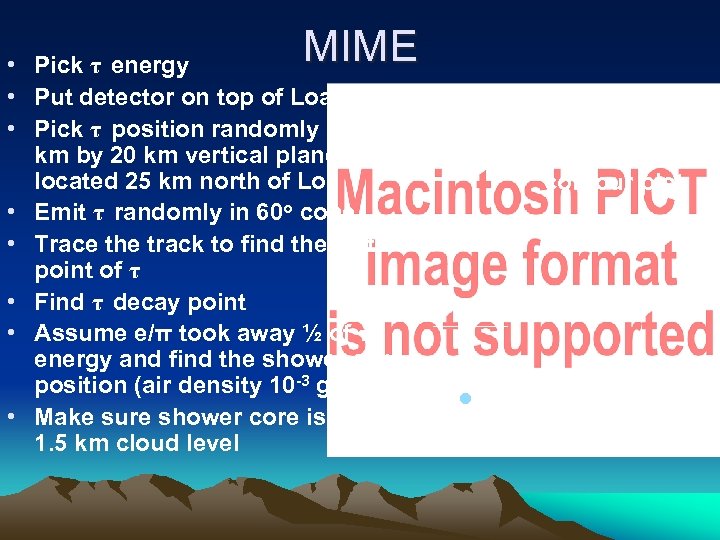MIME • Pick τ energy • Put detector on top of Loa • Pick