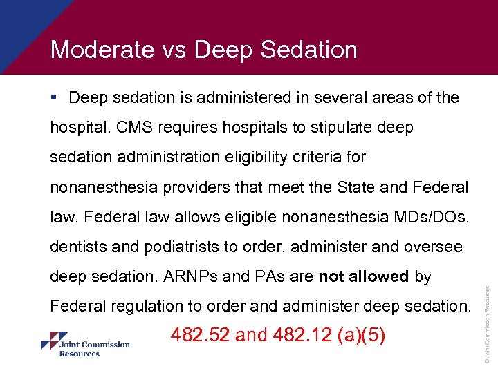 Moderate vs Deep Sedation § Deep sedation is administered in several areas of the