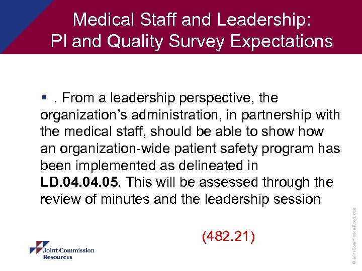 Medical Staff and Leadership: PI and Quality Survey Expectations (482. 21) © Joint Commission