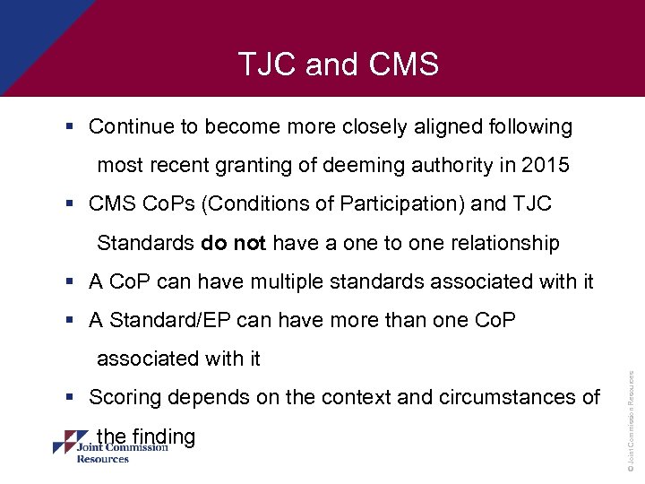 TJC and CMS § Continue to become more closely aligned following most recent granting