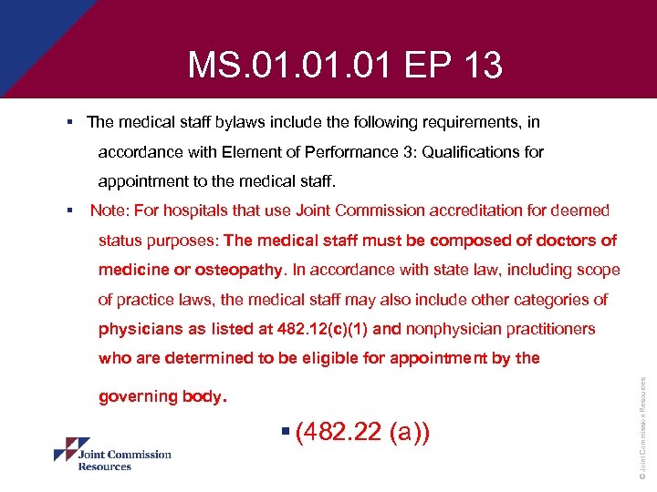 MS. 01. 01 EP 13 § The medical staff bylaws include the following requirements,