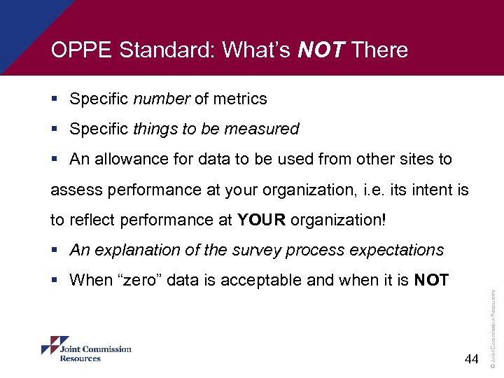 OPPE Standard: What’s NOT There § Specific number of metrics § Specific things to