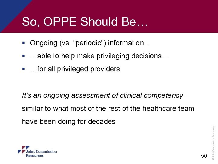 So, OPPE Should Be… § Ongoing (vs. “periodic”) information… § …able to help make