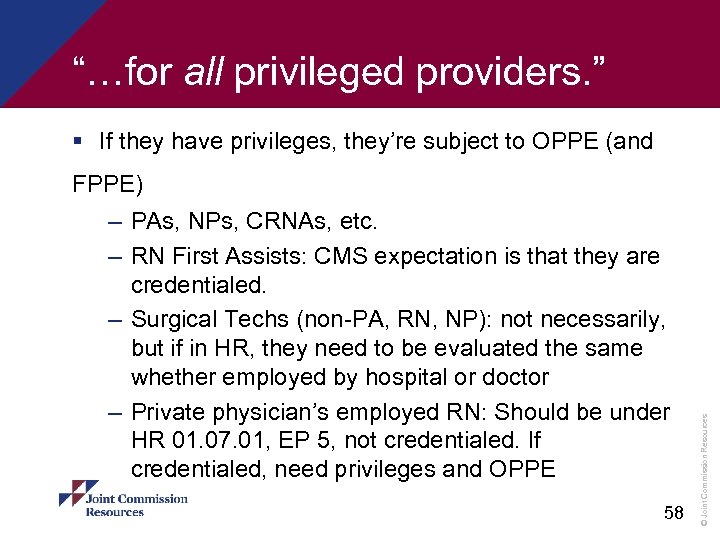 “…for all privileged providers. ” § If they have privileges, they’re subject to OPPE