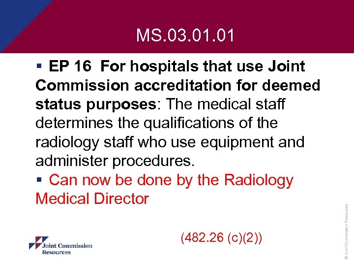 § EP 16 For hospitals that use Joint Commission accreditation for deemed status purposes: