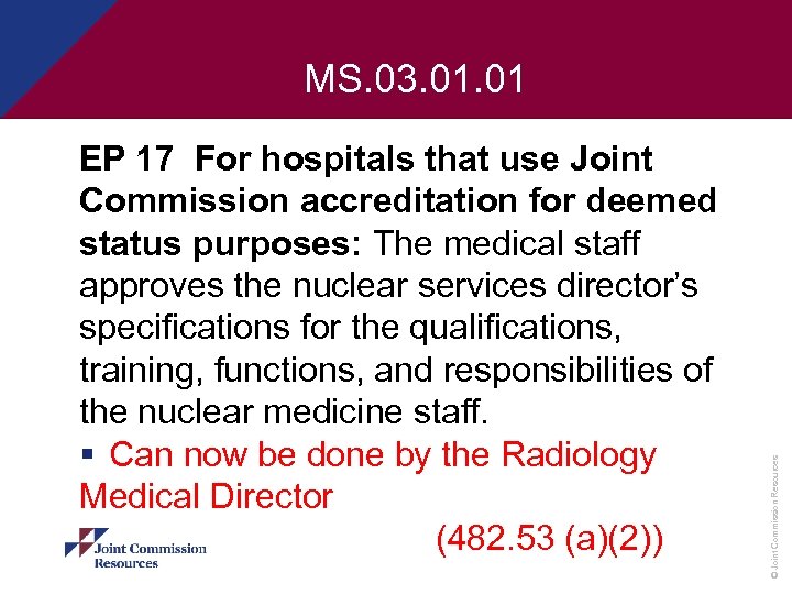 EP 17 For hospitals that use Joint Commission accreditation for deemed status purposes: The