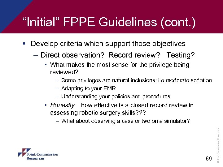 “Initial” FPPE Guidelines (cont. ) § Develop criteria which support those objectives – Direct
