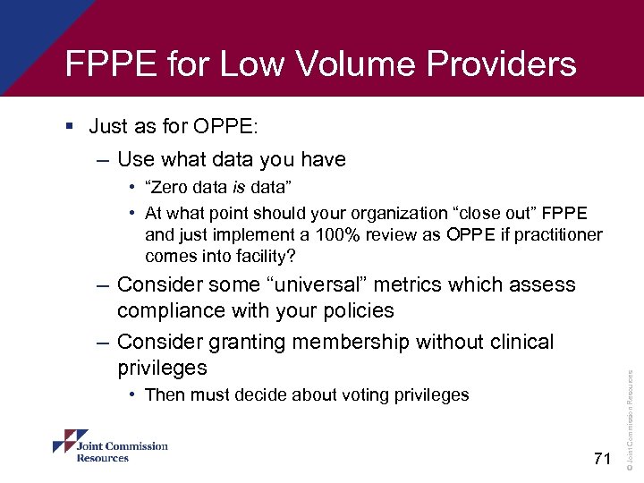 FPPE for Low Volume Providers § Just as for OPPE: – Use what data