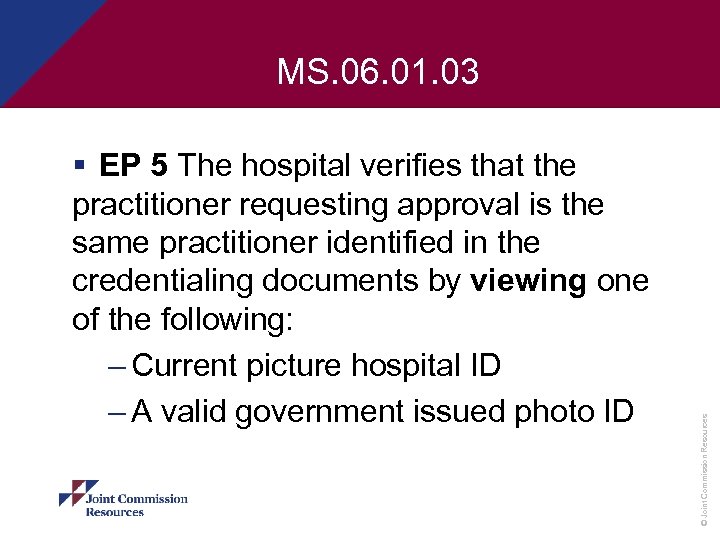 § EP 5 The hospital verifies that the practitioner requesting approval is the same