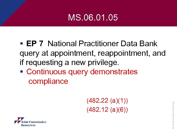 MS. 06. 01. 05 (482. 22 (a)(1)) (482. 12 (a)(6)) © Joint Commission Resources