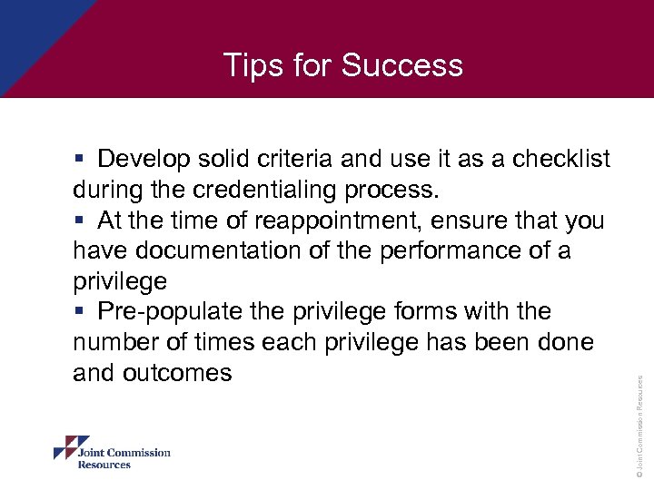 § Develop solid criteria and use it as a checklist during the credentialing process.