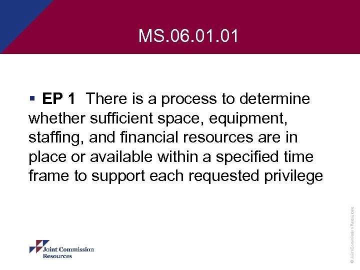 MS. 06. 01 © Joint Commission Resources § EP 1 There is a process