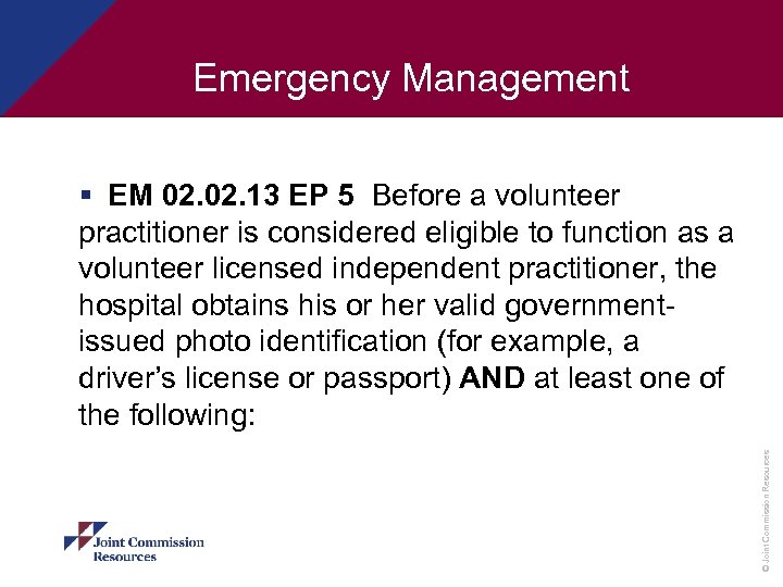 Emergency Management © Joint Commission Resources § EM 02. 13 EP 5 Before a