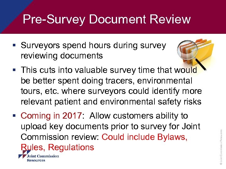 Pre-Survey Document Review § Surveyors spend hours during survey reviewing documents § Coming in