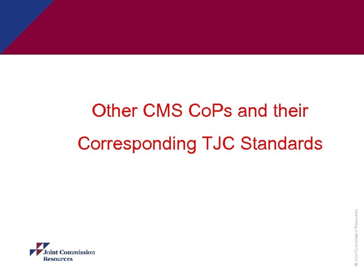 Other CMS Co. Ps and their © Joint Commission Resources Corresponding TJC Standards 