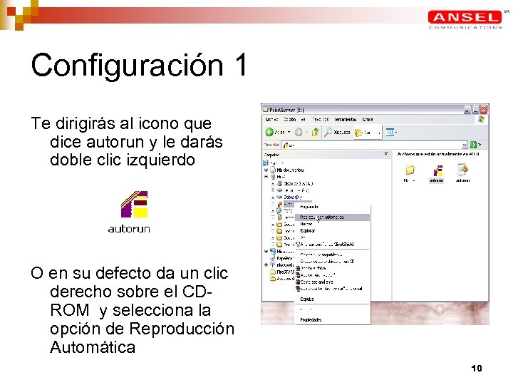 Configuración 1 Te dirigirás al icono que dice autorun y le darás doble clic