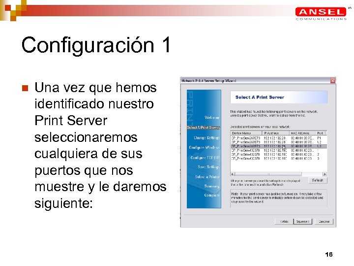 Configuración 1 n Una vez que hemos identificado nuestro Print Server seleccionaremos cualquiera de