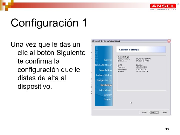 Configuración 1 Una vez que le das un clic al botón Siguiente te confirma