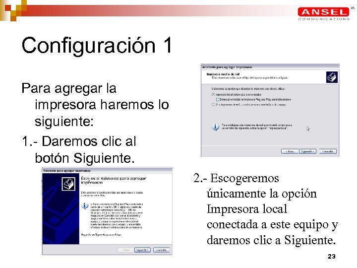 Configuración 1 Para agregar la impresora haremos lo siguiente: 1. - Daremos clic al