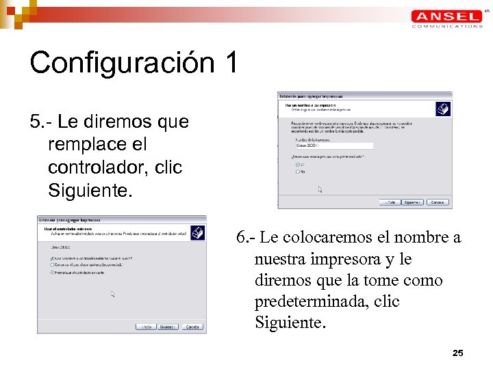 Configuración 1 5. - Le diremos que remplace el controlador, clic Siguiente. 6. -