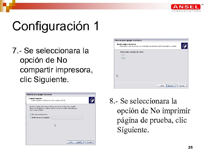 Configuración 1 7. - Se seleccionara la opción de No compartir impresora, clic Siguiente.