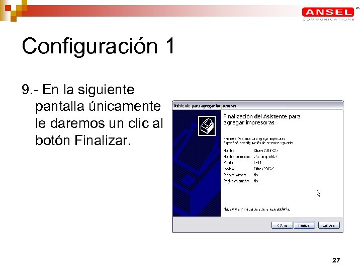 Configuración 1 9. - En la siguiente pantalla únicamente le daremos un clic al