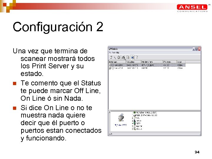 Configuración 2 Una vez que termina de scanear mostrará todos los Print Server y