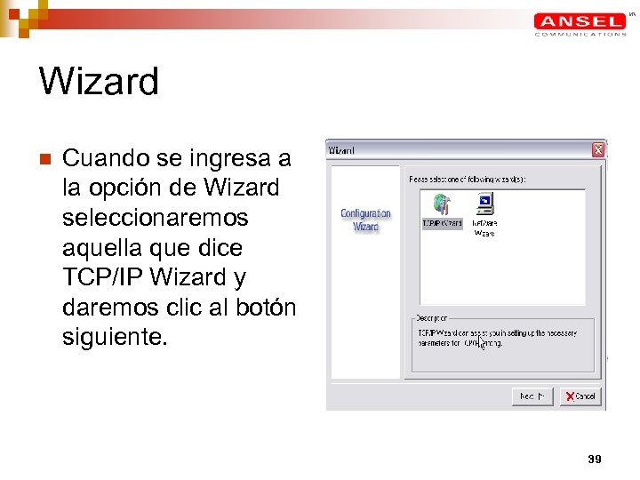 Wizard n Cuando se ingresa a la opción de Wizard seleccionaremos aquella que dice