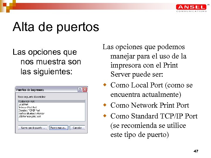 Alta de puertos Las opciones que nos muestra son las siguientes: Las opciones que