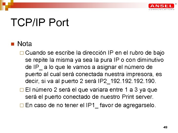 TCP/IP Port n Nota ¨ Cuando se escribe la dirección IP en el rubro