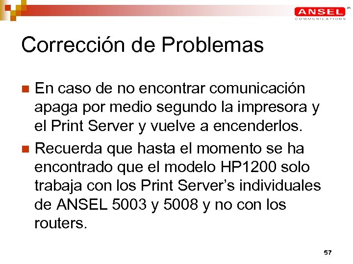 Corrección de Problemas En caso de no encontrar comunicación apaga por medio segundo la