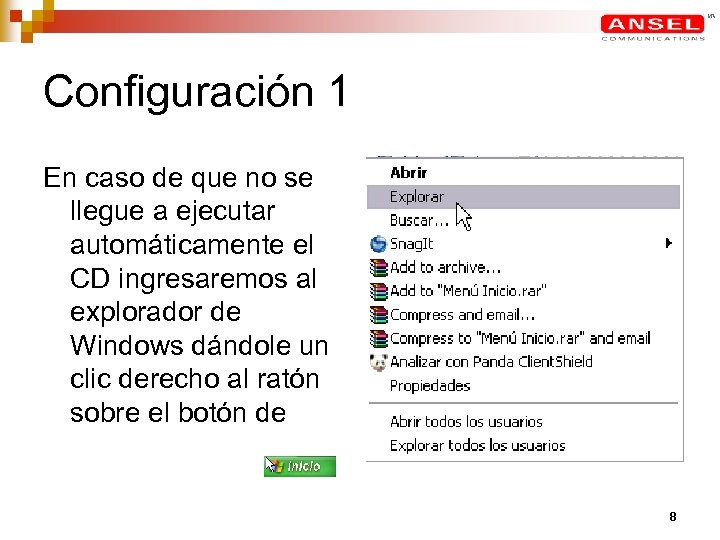 Configuración 1 En caso de que no se llegue a ejecutar automáticamente el CD