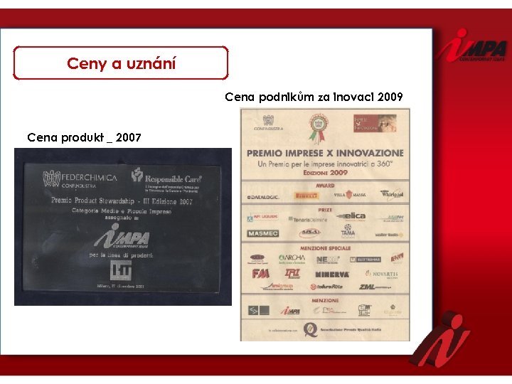 Ceny a uznání Cena podnikům za inovaci 2009 Cena produkt _ 2007 